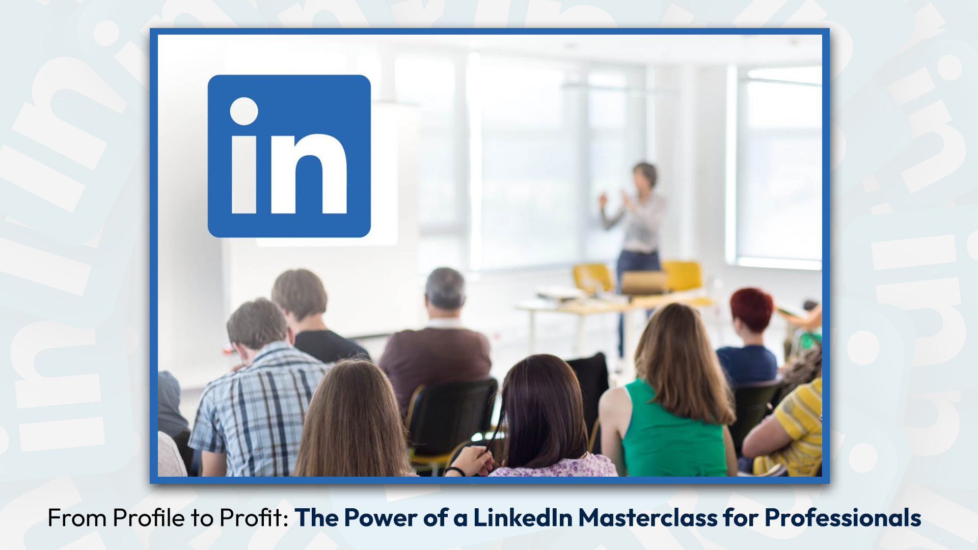 LinkedIn Masterclass banner highlighting professional growth and success strategies.