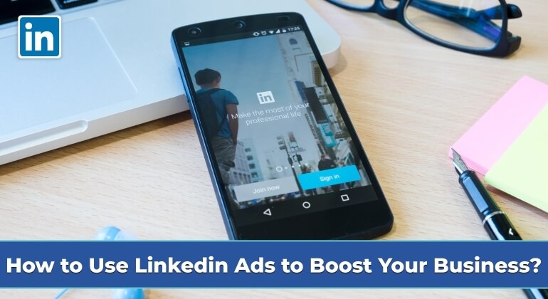 Use LinkedIn Ads to Boost Your Business