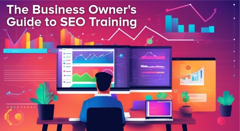 The Business Owner's Guide to SEO Training