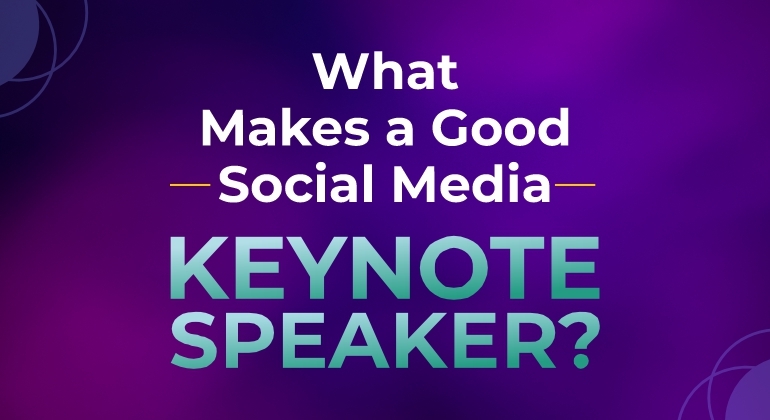 What Makes a Good Social Media Keynote Speaker?